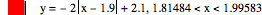 y=-(2*abs(x-1.9))+2.1,1.81484<x<1.99583