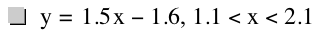 y=1.5*x-1.6,1.1<x<2.1