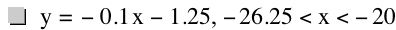 y=-(0.1*x)-1.25,-26.25<x<-20