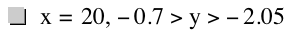 x=20,-0.7>y>-2.05