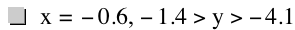 x=-0.6,-1.4>y>-4.1