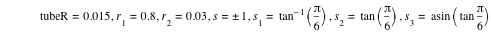 'tubeR'=0.015,r_1=0.8,r_2=0.03,s=plusorminus(1),s_1=tan([pi/6])^(-1),s_2=tan([pi/6]),s_3=asin([tan(pi/6)])