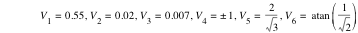 V_1=0.55,V_2=0.02,V_3=0.007,V_4=plusorminus(1),V_5=2/sqrt(3),V_6=atan([1/sqrt(2)])