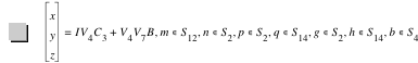 vector(x,y,z)=I*V_4*C_3+V_4*V_7*B,in(m,S_12),in(n,S_2),in(p,S_2),in(q,S_14),in(g,S_2),in(h,S_14),in(b,S_4)