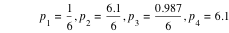 p_1=1/6,p_2=6.1/6,p_3=0.987/6,p_4=6.1