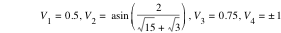 V_1=0.5,V_2=asin([2/(sqrt(15)+sqrt(3))]),V_3=0.75,V_4=plusorminus(1)