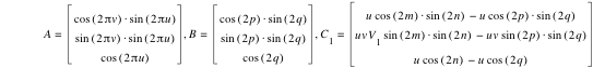 A=vector(cos([2*pi*v])*sin([2*pi*u]),sin([2*pi*v])*sin([2*pi*u]),cos([2*pi*u])),B=vector(cos([2*p])*sin([2*q]),sin([2*p])*sin([2*q]),cos([2*q])),C_1=vector(u*cos([2*m])*sin([2*n])-(u*cos([2*p])*sin([2*q])),u*v*V_1*sin([2*m])*sin([2*n])-(u*v*sin([2*p])*sin([2*q])),u*cos([2*n])-(u*cos([2*q])))