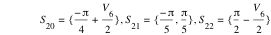 S_20=set(-pi/4+V_6/2),S_21=set(-pi/5,pi/5),S_22=set(pi/2-V_6/2)