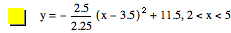 y=-(2.5/2.25*[x-3.5]^2)+11.5,2<x<5