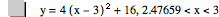 y=4*[x-3]^2+16,2.47659<x<3