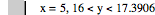 x=5,16<y<17.3906