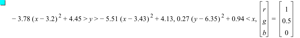 -(3.78*[x-3.2]^2)+4.45>y>-(5.51*[x-3.43]^2)+4.13,0.27*[y-6.35]^2+0.9399999999999999<x,vector(r,g,b)=vector(1,0.5,0)