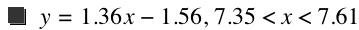 y=1.36*x-1.56,7.35<x<7.61