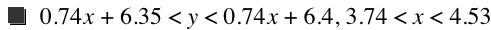 0.74*x+6.35<y<0.74*x+6.4,3.74<x<4.53