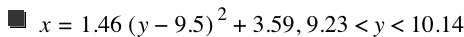 x=1.46*[y-9.5]^2+3.59,9.23<y<10.14