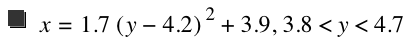 x=1.7*[y-4.2]^2+3.9,3.8<y<4.7