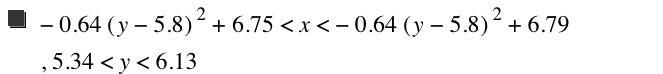 -(0.64*[y-5.8]^2)+6.75<x<-(0.64*[y-5.8]^2)+6.79,5.34<y<6.13