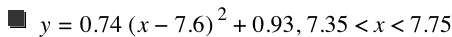 y=0.74*[x-7.6]^2+0.93,7.35<x<7.75