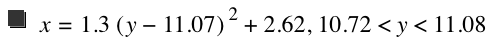 x=1.3*[y-11.07]^2+2.62,10.72<y<11.08