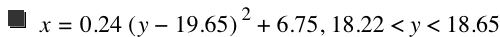 x=0.24*[y-19.65]^2+6.75,18.22<y<18.65