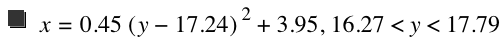 x=0.45*[y-17.24]^2+3.95,16.27<y<17.79