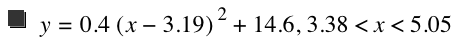 y=0.4*[x-3.19]^2+14.6,3.38<x<5.05