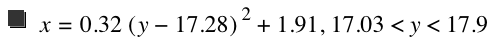 x=0.32*[y-17.28]^2+1.91,17.03<y<17.9