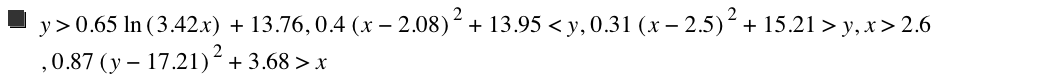 y>0.65*ln([3.42*x])+13.76,0.4*[x-2.08]^2+13.95<y,0.31*[x-2.5]^2+15.21>y,x>2.6,0.87*[y-17.21]^2+3.68>x