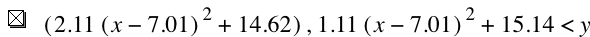 [2.11*[x-7.01]^2+14.62],1.11*[x-7.01]^2+15.14<y