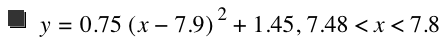 y=0.75*[x-7.9]^2+1.45,7.48<x<7.8