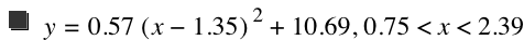 y=0.57*[x-1.35]^2+10.69,0.75<x<2.39