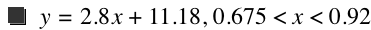 y=2.8*x+11.18,0.675<x<0.92