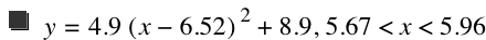 y=4.9*[x-6.52]^2+8.9,5.67<x<5.96