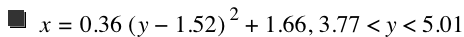 x=0.36*[y-1.52]^2+1.66,3.77<y<5.01