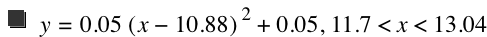 y=0.05*[x-10.88]^2+0.05,11.7<x<13.04