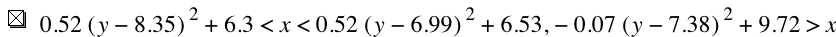 0.52*[y-8.35]^2+6.3<x<0.52*[y-6.99]^2+6.53,-(0.07000000000000001*[y-7.38]^2)+9.720000000000001>x