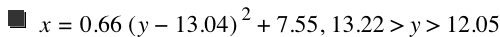 x=0.66*[y-13.04]^2+7.55,13.22>y>12.05